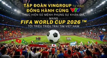 Tập đoàn Vingroup tự hào đồng hành cùng VTV tại World Cup 2026